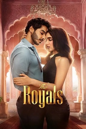 The Royals – Season 1 (2025) WEB-HDRip [EP 1 to 8] [Hindi (DDP5.1) + Multi Audio]